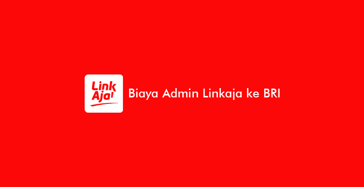 Biaya Admin Linkaja ke BRI