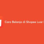 Cara Belanja di Shopee Luar Negeri