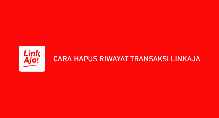 Cara Hapus Riwayat Transaksi Linkaja