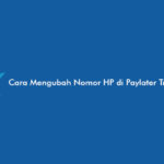 Cara Mengubah Nomor HP di Paylater Traveloka