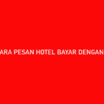 Cara Pesan Hotel Bayar dengan Akulaku