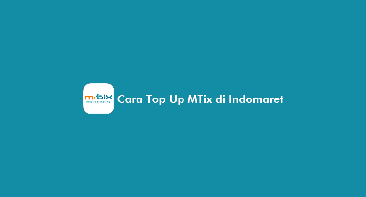 Cara Top Up MTix di Indomaret