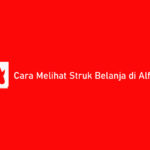 Cara Melihat Struk Belanja di Alfagift