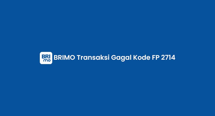 BRIMO Transaksi Gagal Kode FP 2714