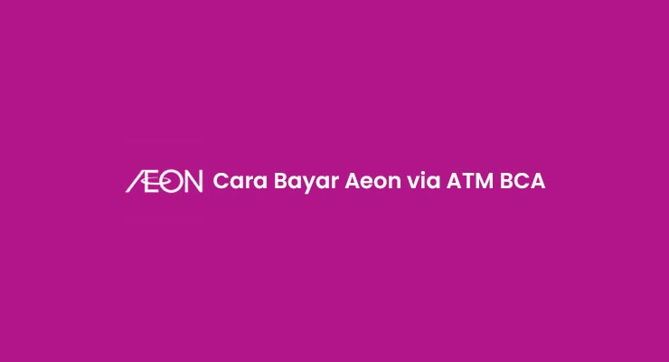 Cara Bayar Aeon via ATM BCA