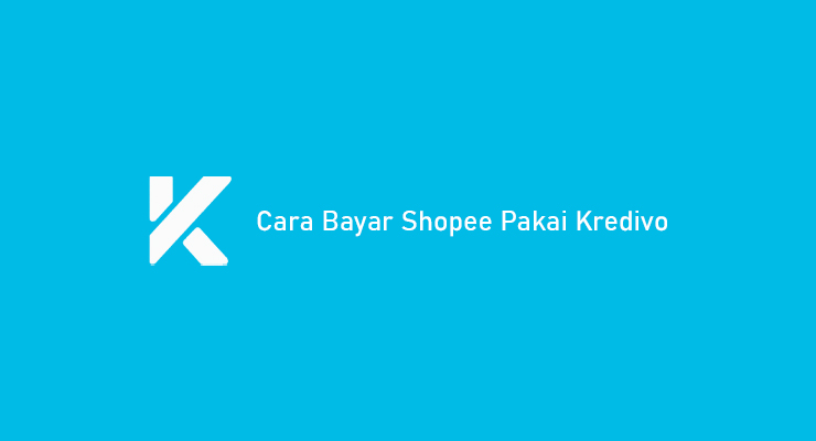 Cara Bayar Shopee Pakai Kredivo