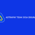 AstraPay Tidak Bisa Digunakan