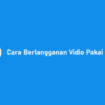 Cara Berlangganan Vidio Pakai DANA