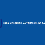 Cara Mengambil Antrian Online Bank BRI