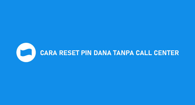 Cara Reset PIN DANA Tanpa Call Center