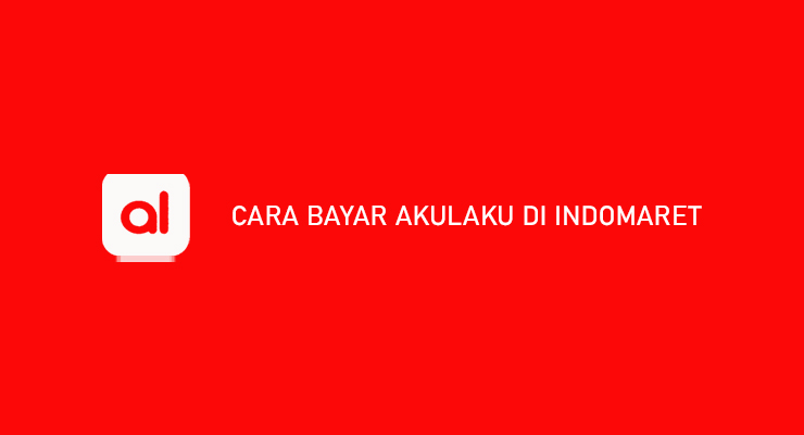 Cara Bayar Akulaku di Indomaret