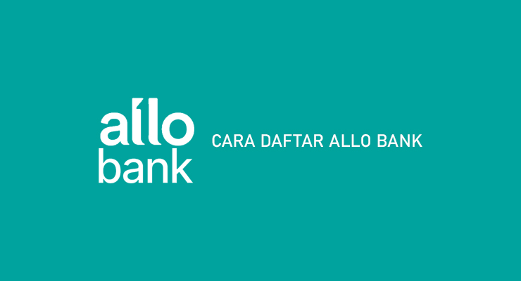 Cara Daftar Allo Bank