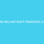 Cara Melihat Bukti Transfer Livin Mandiri