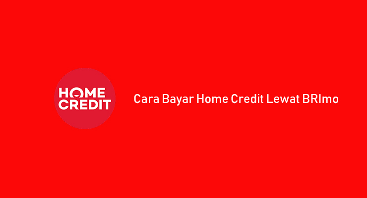 cara bayar home credit lewar BRImo