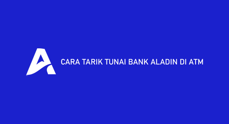 Cara Tarik Tunai Bank Aladin di ATM