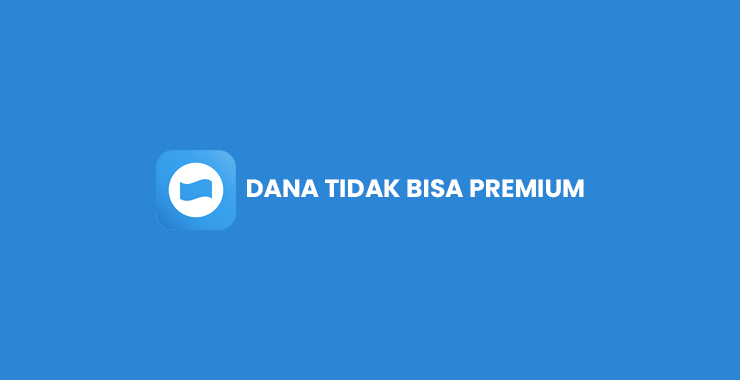 DANA Tidak Bisa Premium