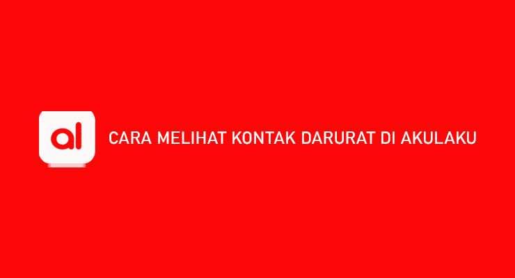 Cara Melihat Kontak Darurat di Akulaku