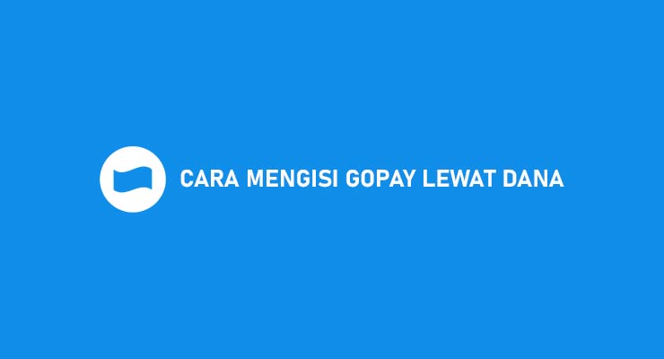 Cara Mengisi Gopay Lewat DANA