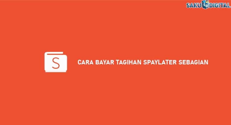 cara bayar tagihan spaylater sebagian