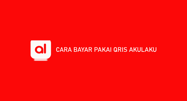 Cara Bayar Pakai QRIS Akulaku