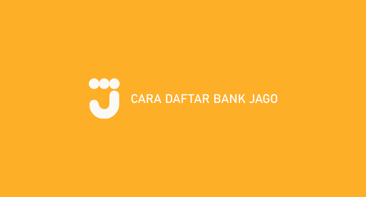 Cara Daftar Bank Jago