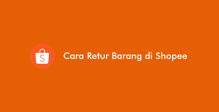 Cara Retur Barang di Shopee