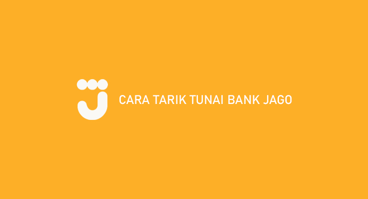 Cara Tarik Tunai Bank Jago