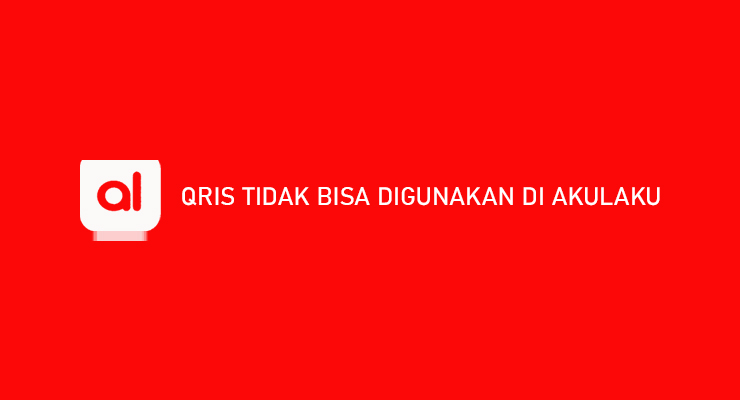 QRIS Tidak Bisa Digunakan di Akulaku